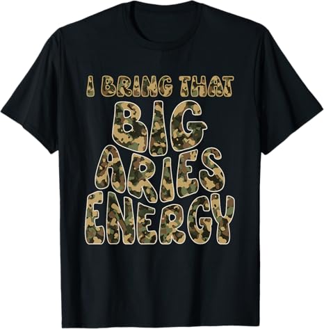 Aries Men Camouflage Camo Aries King April Big Aries Energy T-Shirt - Aries T-Shirt for men