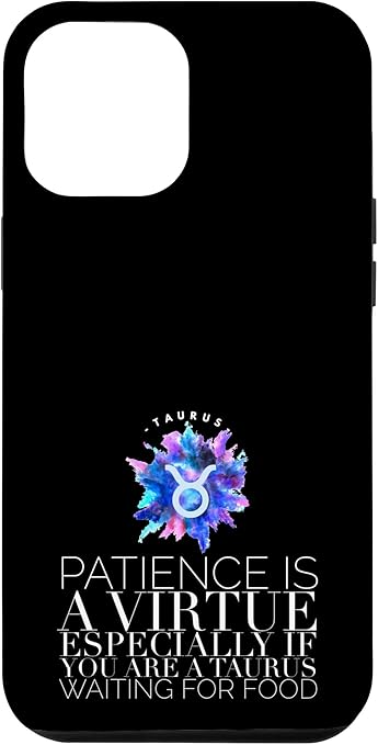 iPhone 12 Pro Max Funny Taurus Zodiac Sign Patience Is A Virture Waiting Food Case - Taurus Phone Case for men