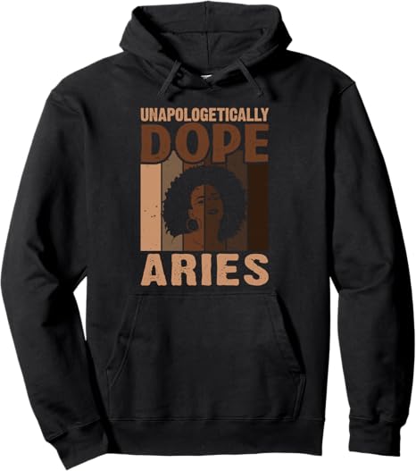 Unapologetically Dope Aries Melanin Women Horoscope Pullover Hoodie - Aries Hoodie for men