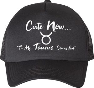 Cute Now... 'Til My Taurus Comes Out Adjustable Foam Snapback Trucker Hat - Taurus for men