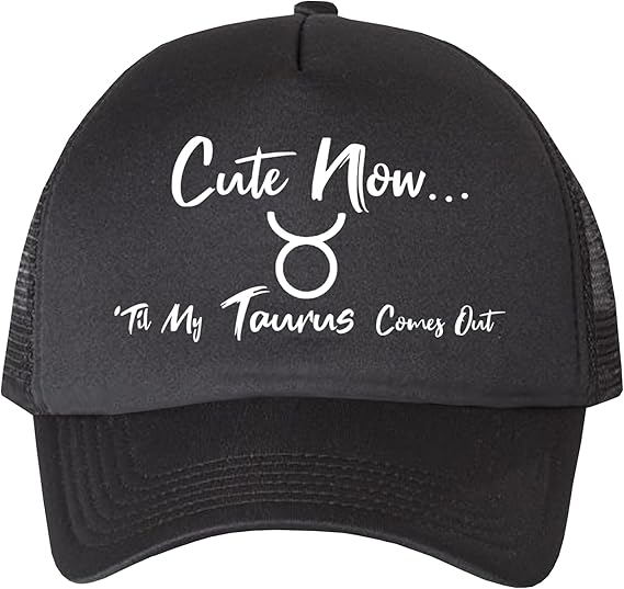 Cute Now... 'Til My Taurus Comes Out Adjustable Foam Snapback Trucker Hat - Taurus for men