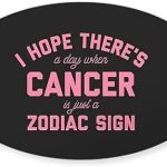 CafePress When Cancer is Just A Zodiac Oval Car Bumper Sticker(10-Pack) - Cancer Car Accessories for men