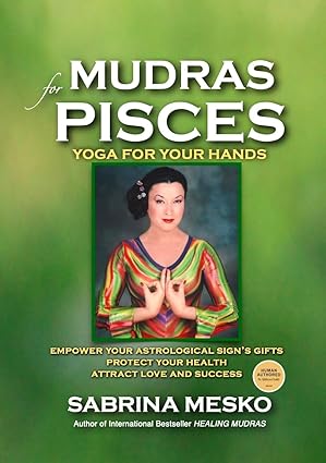 Mudras for Pisces: Yoga for your Hands (Mudras for Astrological Signs Book 12) - Pisces for men