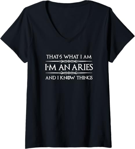 Womens Aries Zodiac Sign - I'm An Aries and I Know Things Funny V-Neck T-Shirt - Aries T-Shirt for men