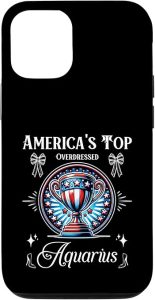 iPhone 13 Funny Horoscope America's Overdressed Aquarius Design Case - Aquarius Phone Case for men