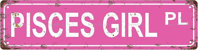 PISCES GIRL Zodiac Sign Star Sign Vintage Metal Tin Sign, Street Sign, Home Decor, Room Decor, Wall Decor, Bathroom Decor, Bar Decor, Cafe Decor, Garage Decor, 16 x 4 Inch - Pisces for men