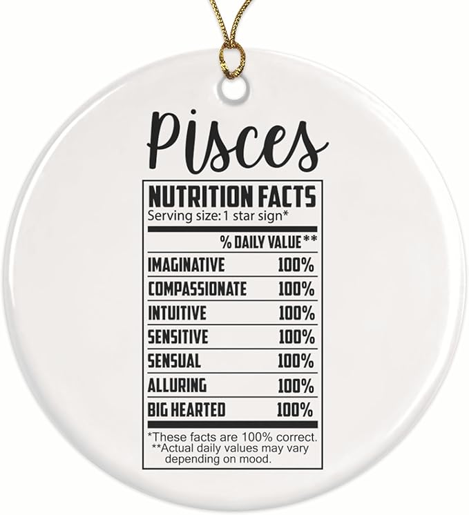 Pisces Nutritional Facts Christmas Ornament - Zodiac Star Symbol Astrology Sign - Horoscope Pisces - Ceramic Christmas Ornament - 2.8" Round - Gold String Included - BMCO0763 - Pisces for men