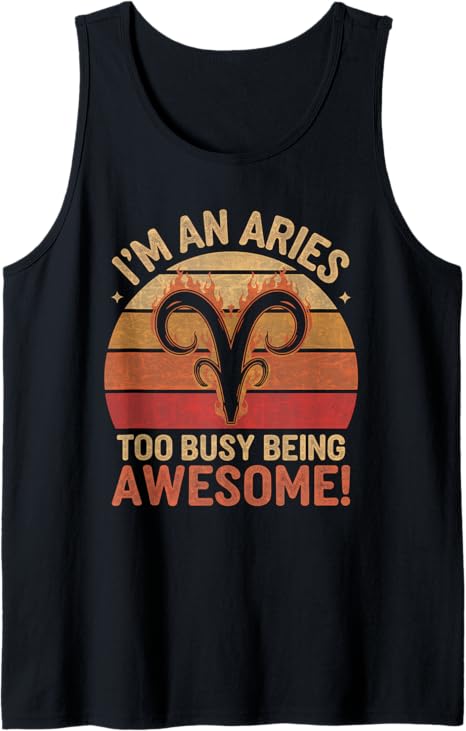 Aries Zodiac Sign I'm an Aries Too Busy Being Awesome Tank Top - Aries T-Shirt for men