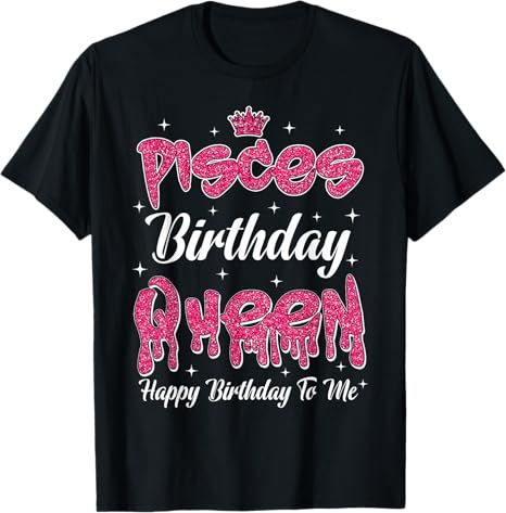 Happy Birthday Queen Women Girls Zodiac Sign - Pisces T-Shirt for men
