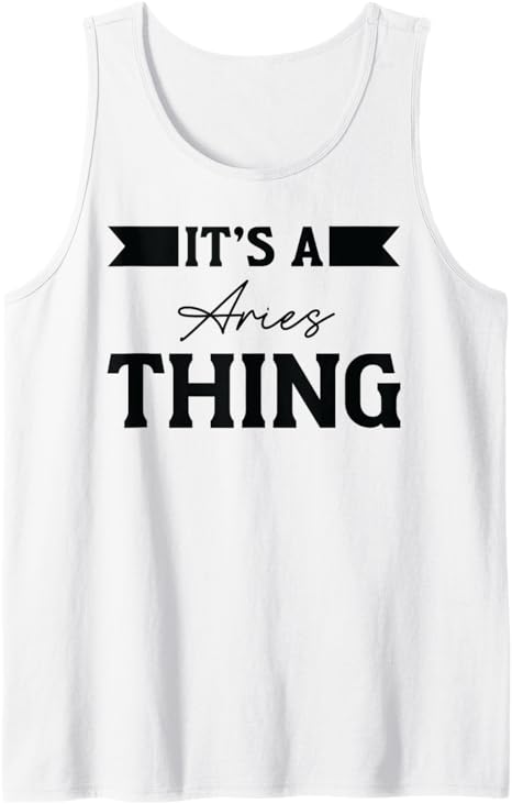 Its An Aries Thing Ram Zodiac Sign Tank Top - Aries T-Shirt for men