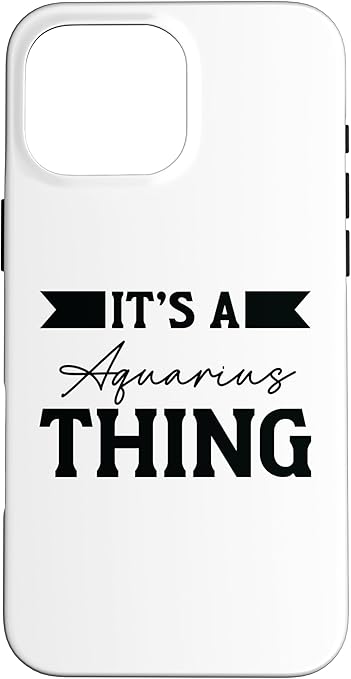 iPhone 16 Pro Max Its An Aquarius Thing Water Bearer Zodiac Sign Case - Aquarius Phone Case for men