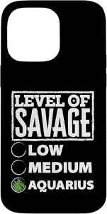 iPhone 14 Pro Max Level Of Savage Aquarius Funny Zodiac Case - Aquarius Phone Case for men
