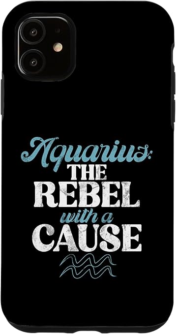 iPhone 11 Aquarius the Rebel with a Cause Aquarius Case - Aquarius Phone Case for men