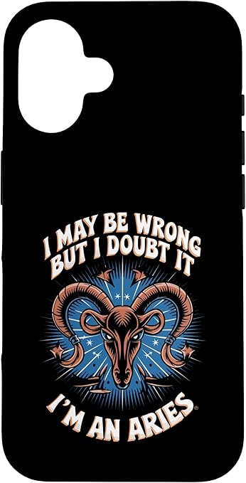 Aries I May Be Wrong But I Doubt It for Aries Zodiac Sign Case for iPhone 16 - Aries Phone Case for men