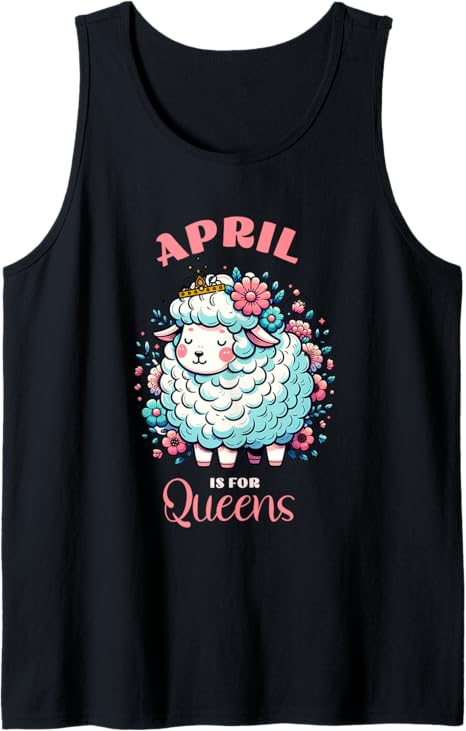 April Is For Queens Cute Aries Sheep Ram Astrological Sign Tank Top - Aries T-Shirt for men