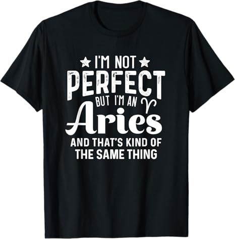 I'm Not Perfect But I'm An Aries Zodiac Sign T-Shirt - Aries T-Shirt for men
