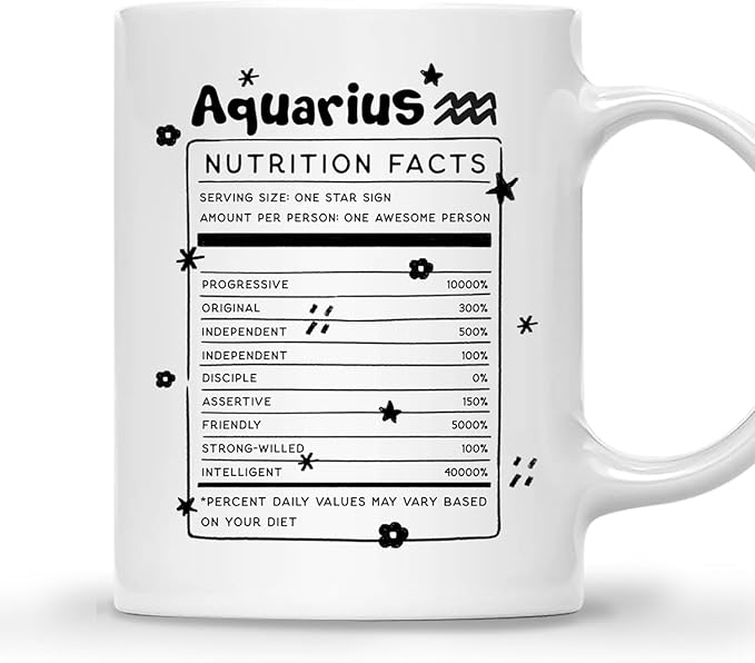 Aquarius Nutrition Fact Coffee Mug - Zodiac Sign Gift For Women - Birthday, Christmas Astrology Gift For Women, Sister, Friend - 11Oz White Ceramic Astrology Mug - Aquarius Mug for men