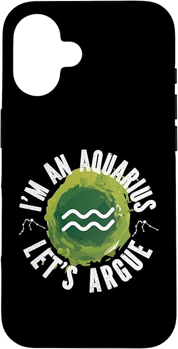 Aquarius Zodiac: I'm An Aquarius, Let's Argue Case for iPhone 16 - Aquarius Phone Case for men