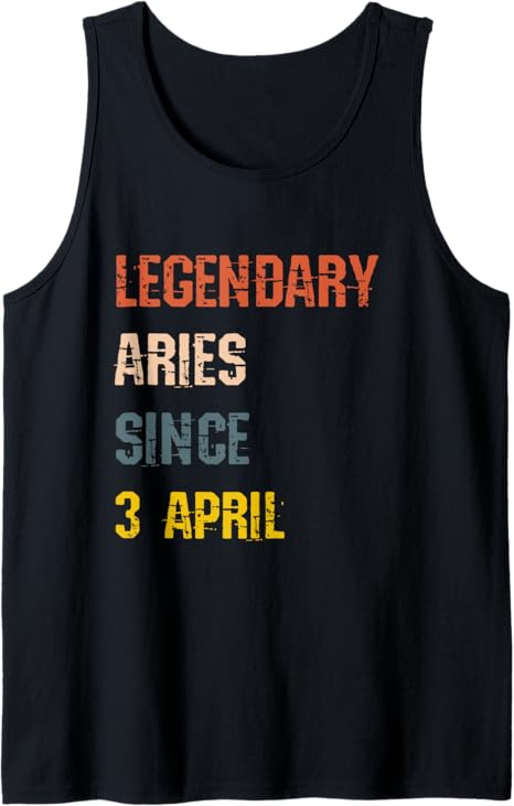 Legendary Aries Born 3rd April Birthday Sign Tank Top - Aries T-Shirt for men