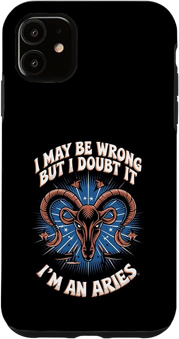 Aries I May Be Wrong But I Doubt It Aries Zodiac Sign Case for iPhone 11 - Aries Phone Case for men
