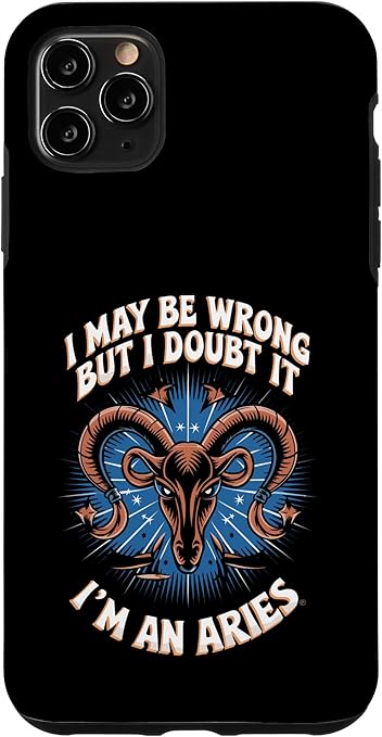 Aries I May Be Wrong But I Doubt It Aries Zodiac Sign Case for iPhone 11 Pro Max - Aries Phone Case for men