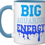 Big Aquarius Energy Women Zodiac Sign Blue Drip Birthday Ceramic Mug, Blue/White - Aquarius Mug for men