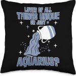of All Things Unique OR JUST Aquarius? Throw Pillow - Aquarius Pillow for men