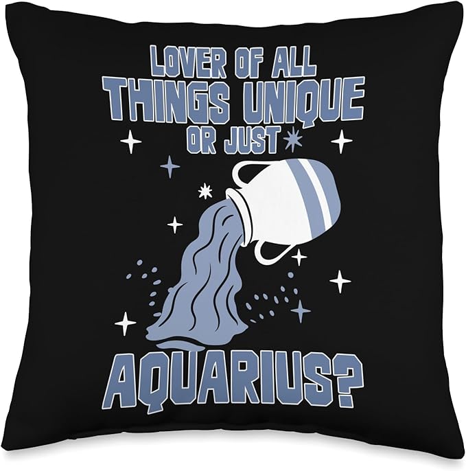 of All Things Unique OR JUST Aquarius? Throw Pillow - Aquarius Pillow for men