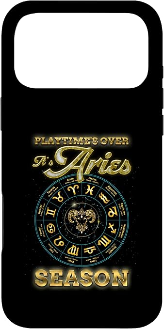 Playtime Over It’s Aries Season Astrology Zodiac Sign Case for iPhone 17 Pro Max - Aries Phone Case for men