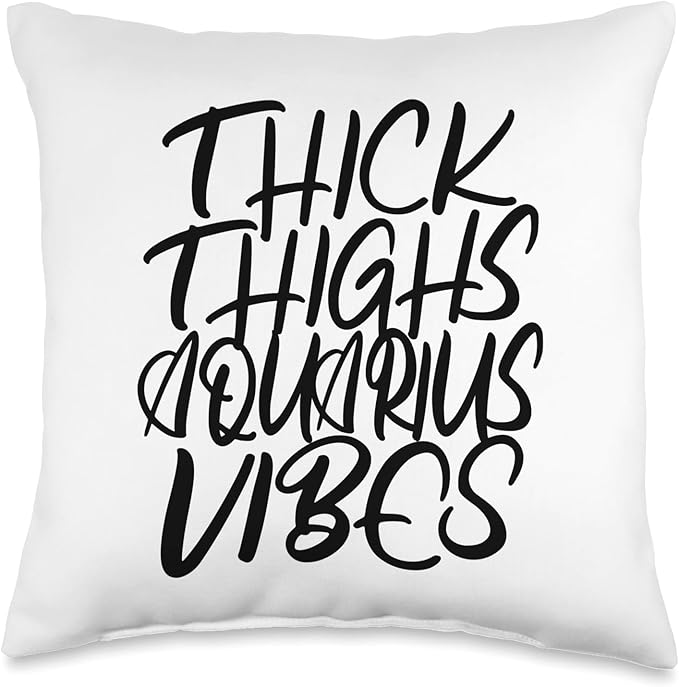 Thick Thighs Aquarius Vibes Zodiac Sign Women Throw Pillow - Aquarius Pillow for men