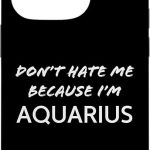 Don’t Hate me Because I’m Aquarius - Funny Horoscope Case for iPhone 14 Pro - Aquarius Phone Case for men