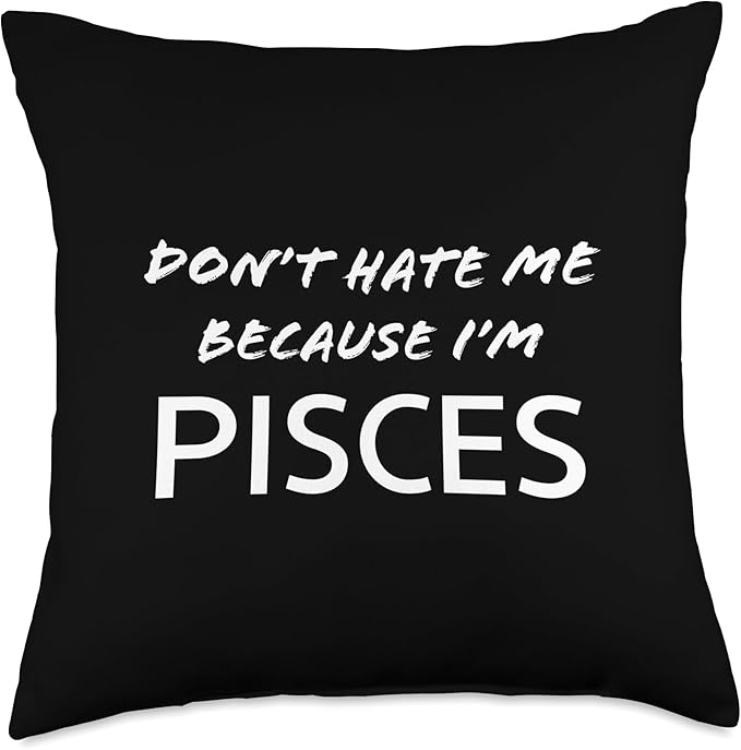 Don’t Hate me Because I’m Pisces - Funny Horoscope Throw Pillow - Pisces Pillow for men
