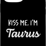 Kiss me, I'm Taurus - Funny Horoscope Zodiac Case for iPhone 13 Pro Max - Taurus Phone Case for men