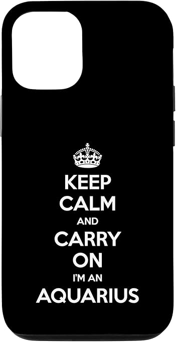 Keep Calm and Carry On I’m an Aquarius - Funny Astrology Case for iPhone 12/12 Pro - Aquarius Phone Case for men