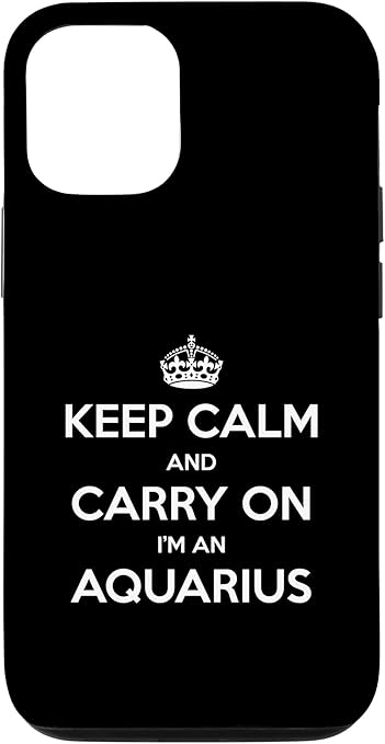 Keep Calm and Carry On I’m an Aquarius - Funny Astrology Case for iPhone 12/12 Pro - Aquarius Phone Case for men