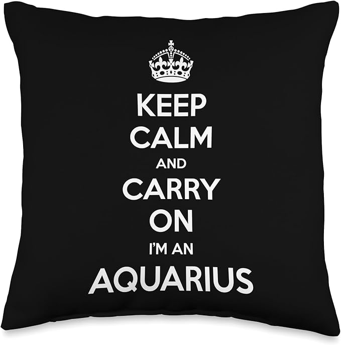 Keep Calm and Carry On I’m an Aquarius - Funny Astrology Throw Pillow - Aquarius Pillow for men