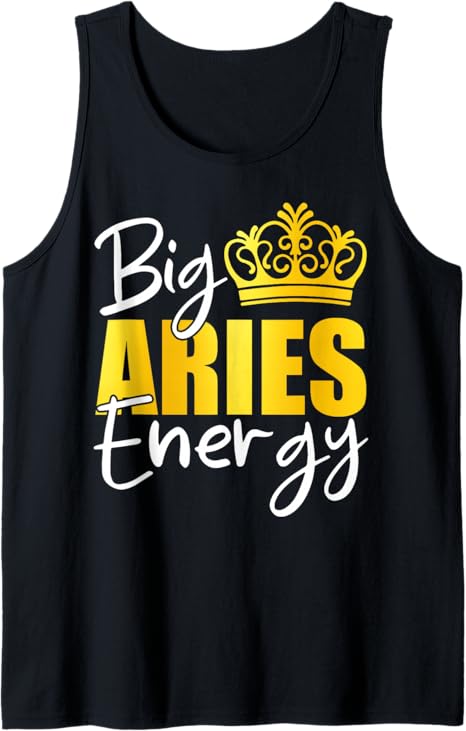 Big Aries Energy Zodiac Sign Birthday Queen Squad Tank Top - Aries T-Shirt for men