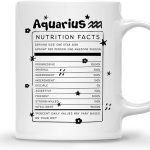 Aquarius Nutrition Fact Coffee Mug - Zodiac Sign Gift For Women - Birthday, Christmas Astrology Gift For Women, Sister, Friend - 11Oz White Ceramic Astrology Mug - Aquarius Mug for men
