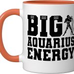 Big Aquarius Energy Aquarius Zodiac Sign Birthday Ceramic Mug, Orange/White - Aquarius Mug for men