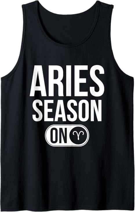 Aries Season On - Astrology Zodiac Sign Tank Top - Aries T-Shirt for men
