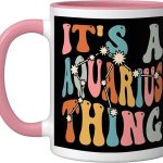 It's A Aquarius Thing Zodiac Sign Personality Aquarius Ceramic Mug, Pink/White - Aquarius Mug for men