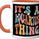 It's A Aquarius Thing Zodiac Sign Personality Aquarius Ceramic Mug, Orange/White - Aquarius Mug for men